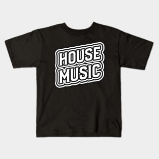 HOUSE MUSIC  - Outlined Font Kids T-Shirt